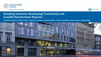 Breeding Unicorns: Developing Trustworthy and  Scalable Randomness Beacons  Samvid Dharanikota,