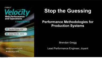 Stop the Guessing  Performance Methodologies for  Production Systems  Brendan Gregg  Lead