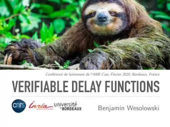 VERIFIABLE DELAY FUNCTIONS  Benjamin Wesolowski  VERIFIABLE  DELAY FUNCTIONS  How to slow things