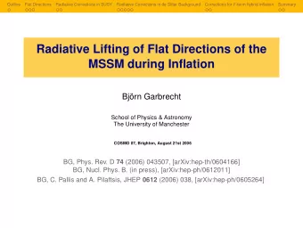 Radiative Lifting of Flat Directions of the  MSSM during Inflation  Bjrn Garbrecht  School of