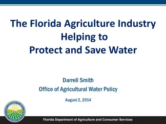 Protect and Save Water  Darrell Smith  Office of Agricultural Water Policy  August 2, 2014 Water