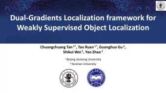 Dual-Gradients Localization framework for  Weakly Supervised Object Localization Chuangchuang Tan