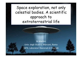 Space exploration, not only  celestial bodies. A scientific  approach to  extraterrestrial life