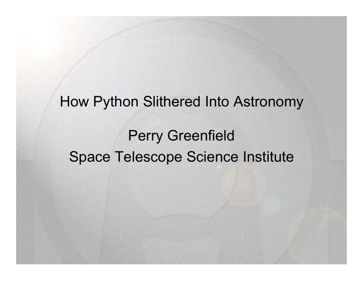 how python slithered into astronomy perry greenfield