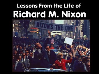 Richard M. Nixon  1) How to raise a fucked-up kid  2) Fighting Wars for Fun and  Profit  3)