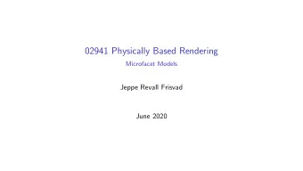 02941 Physically Based Rendering  Microfacet Models  Jeppe Revall Frisvad  June 2020  From smooth