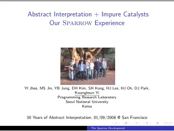 Abstract Interpretation + Impure Catalysts Our Sparrow Experience  YI Jhee, MS Jin, YB Jung, DH