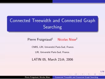 Connected Treewidth and Connected Graph  Searching Pierre Fraigniaud 1 Nicolas Nisse 2  CNRS, LRI,