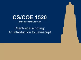 CS/COE 1520  pitt.edu/~ach54/cs1520  Client-side scripting:  An introduction to Javascript  Why?