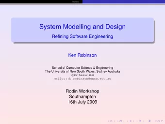 System Modelling and Design  Refining Software Engineering  Ken Robinson  School of Computer