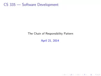 CS 335  Software Development  The Chain of Responsibility Pattern  April 21, 2014  Exception