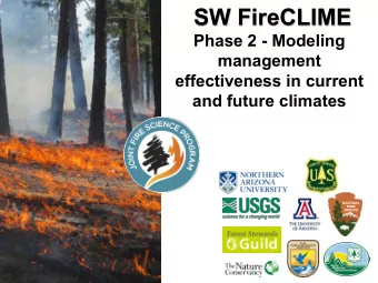 SW FireCLIME  Phase 2 - Modeling  management  effectiveness in current  and future climates  SW