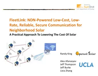 FleetLink: NDN-Powered Low-Cost, Low-  Rate, Reliable, Secure Communication for  Neighborhood Solar