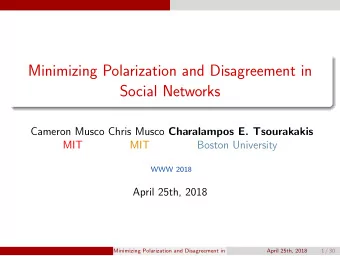 Minimizing Polarization and Disagreement in  Social Networks Cameron Musco Chris Musco Charalampos