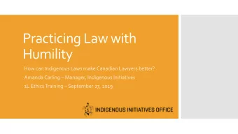 Practicing Law with  Humility  How can Indigenous Laws make Canadian Lawyers better? Amanda Carling