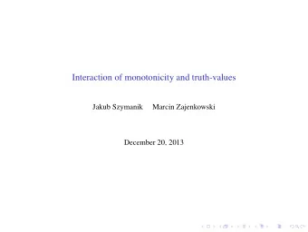 Interaction of monotonicity and truth-values  Jakub Szymanik  Marcin Zajenkowski  December 20, 2013