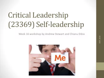 Critical Leadership  (23369) Self-leadership  Week 16 workshop by Andrew Stewart and Chianu Dibia