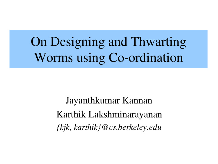on designing and thwarting worms using co ordination