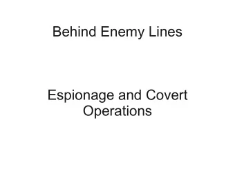 Behind Enemy Lines  Espionage and Covert  Operations  Need for Intelligence Agencies Armies are