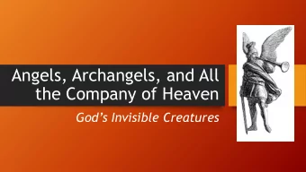 the Company of Heaven  Gods Invisible Creatures  Angels are ministering spirits  (Hebrews