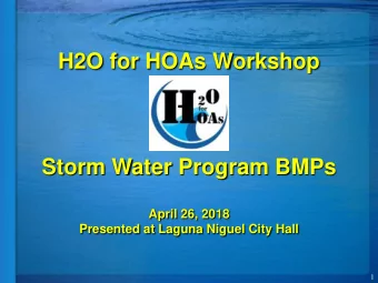 H2O for HOAs Workshop  Storm Water Program BMPs  April 26, 2018  Presented at Laguna Niguel City