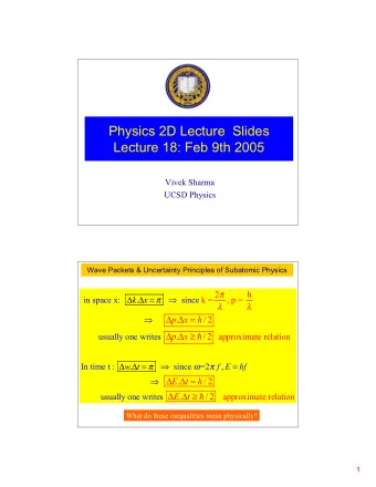 Physics 2D Lecture  Slides  Lecture 18: Feb 9th 2005  Vivek Sharma  UCSD Physics  Wave Packets
