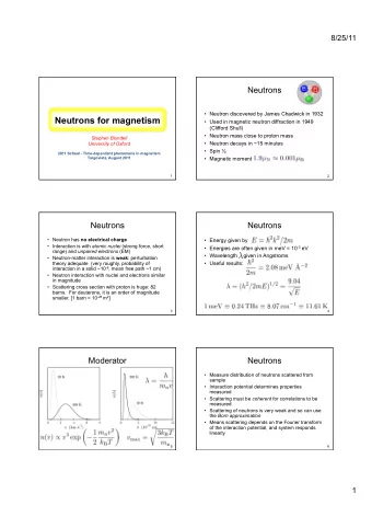 Neutrons for magnetism  Used in magnetic neutron diffraction in 1949  (Clifford Shull)