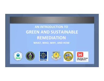 GREEN  AND  SUSTAINABLE    REMEDIATION      WHAT,  WHO,  WHY,  AND