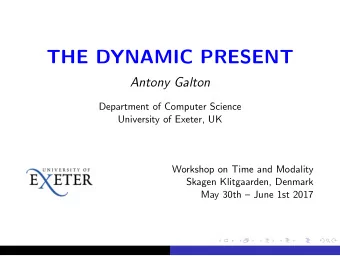 THE DYNAMIC PRESENT  Antony Galton  Department of Computer Science  University of Exeter, UK