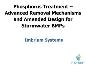 Phosphorus Treatment   Advanced Removal Mechanisms  and Amended Design for  Stormwater BMPs