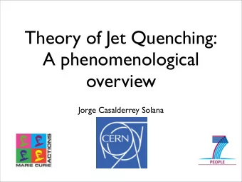 Theory of Jet Quenching:  A phenomenological  overview  Jorge Casalderrey Solana  Jet Quenching:
