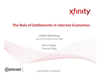 The Role of Settlements in Internet Economics CAIDA Workshop University of California San Diego