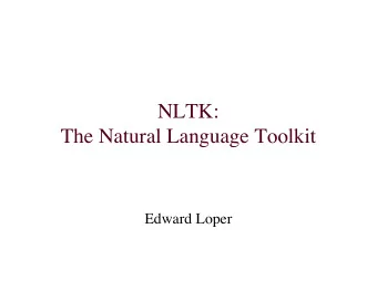 NLTK:  The Natural Language Toolkit  Edward Loper  Natural Language Processing  Use
