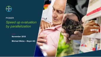 Speed up evaluation  by parallelization  ///////////  November 2018  Michael Weiss  Bayer AG