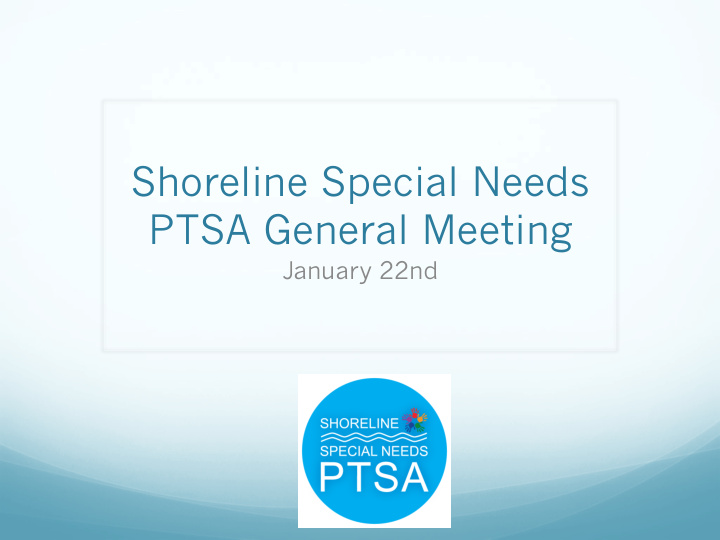 shoreline special needs ptsa general meeting january 22nd