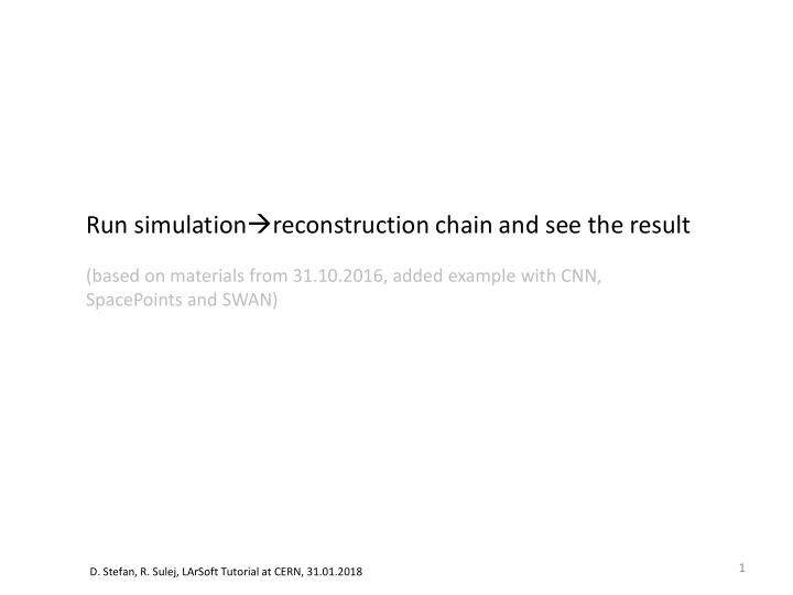 run simulation reconstruction chain and see the result