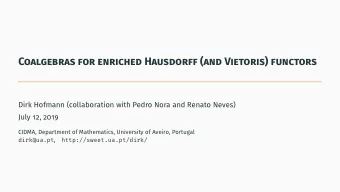 Coalgebras for enriched Hausdorff (and Vietoris) functors  Dirk Hofmann (collaboration with Pedro