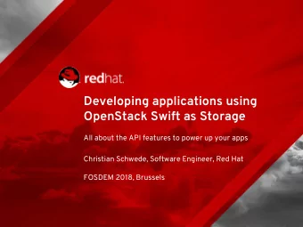 Developing applications using  OpenStack Swift as Storage  All about the API features to power up