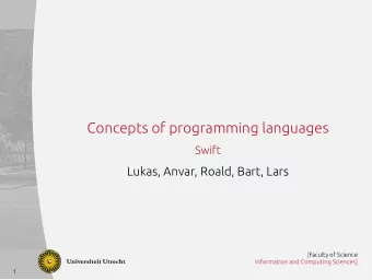 Concepts of programming languages  Swift  Lukas, Anvar, Roald, Bart, Lars  [Faculty of Science