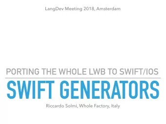 SWIFT GENERATORS  Riccardo Solmi, Whole Factory, Italy  THE WHOLE PLATFORM IS AT THE STATE OF THE