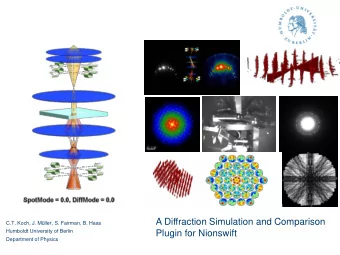A Diffraction Simulation and Comparison  C.T. Koch, J. Mller, S. Fairman, B. Haas  Humboldt