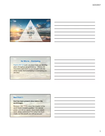 10/3/2017  He Who Is Everlasting Psalms 90:1-2 Lord, you have been our dwelling place throughout