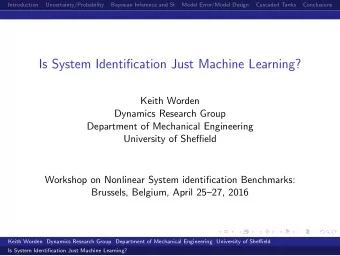 Is System Identification Just Machine Learning?  Keith Worden  Dynamics Research Group  Department