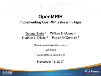OpenMPIR  Implementing OpenMP tasks with Tapir George Stelle 1 William S. Moses 2 Patrick McCormick