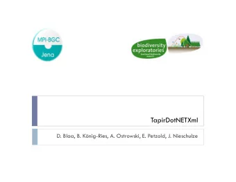 TapirDotNETXml  D. Blaa, B. Knig-Ries, A. Ostrowski, E. Petzold, J. Nieschulze  TDWG Access