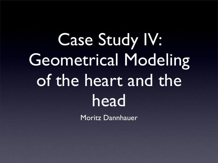 case study iv geometrical modeling of the heart and the