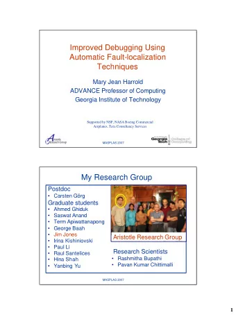 Improved Debugging Using  Automatic Fault-localization  Techniques  Mary Jean Harrold  ADVANCE