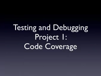 Testing and Debugging  Project 1:  Code Coverage  Projects