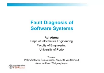 Fault Diagnosis of  Software Systems Rui Abreu  Dept. of Informatics Engineering  Faculty of