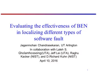 Evaluating the effectiveness of BEN  in localizing different types of  software fault  Jaganmohan